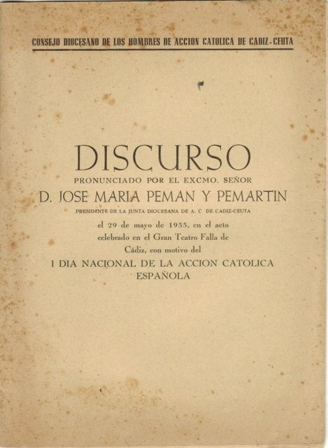 Discurso ponunciado por el Excmo. Señor D. José Mª Pemán y Pemartín... con motivo del I Día Nacional de la Acción Católica Española