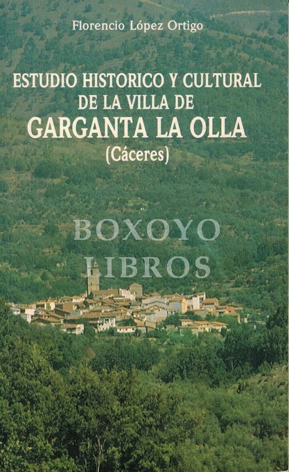 Estudio histórico y cultural de la villa de Garganta de la Olla. Fotografías Jesús Mª Paz Sánchez