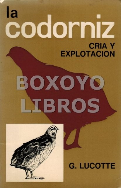 La codorniz. Cría y explotación