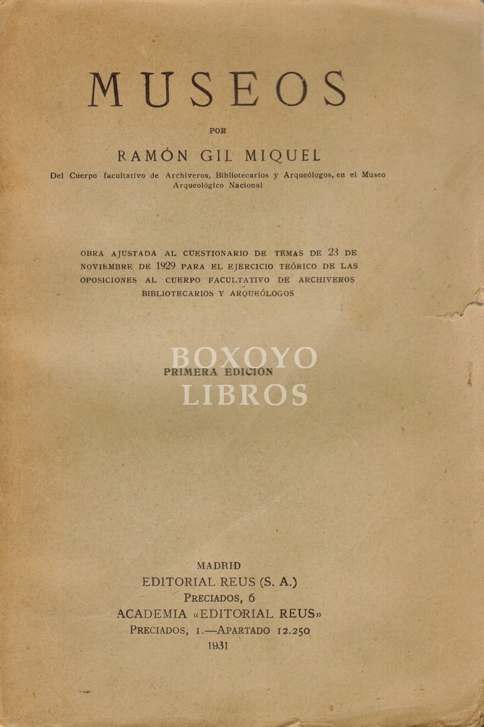 Museos. Obra ajustada al cuestionario de temas de 23 de noviembre de 1929 para el ejercicio teórico de las oposiciones al cuerpo facultativo de archiveros, bibliotecarios y arqueólogos. Primera edición