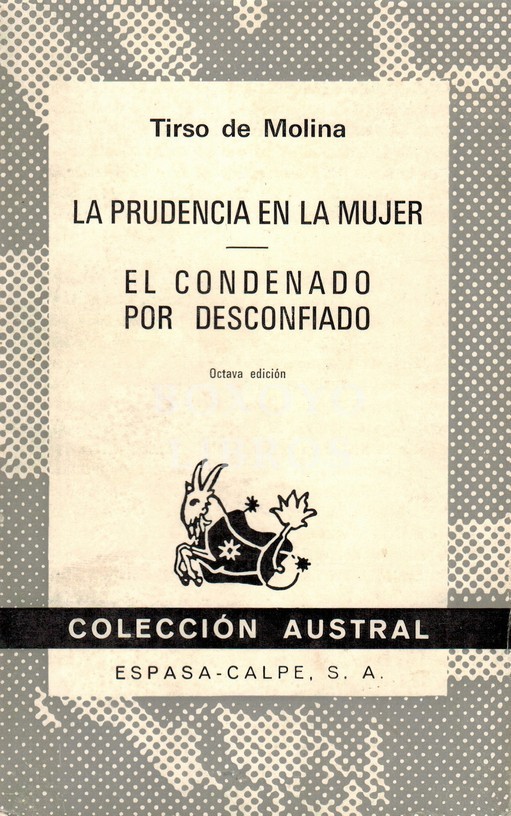 La prudencia en la mujer/El condenado por desconfiado