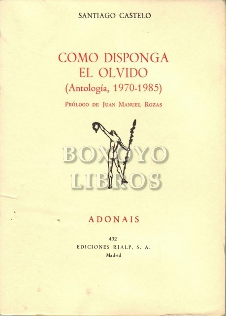 Como disponga el olvido (Antología, 1970-1985). Prólogo de Juan Manuel Rozas