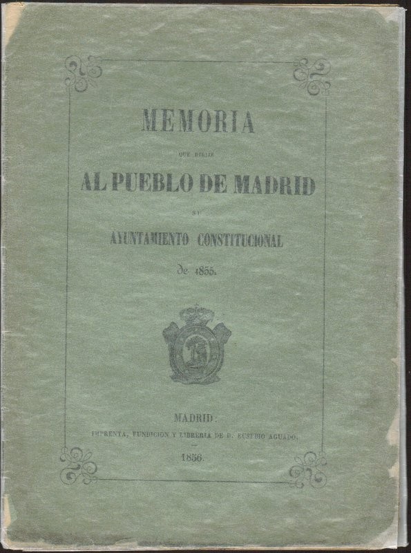 Memoria que dirije al pueblo de Madrid su Ayuntamiento constitucional de 1855