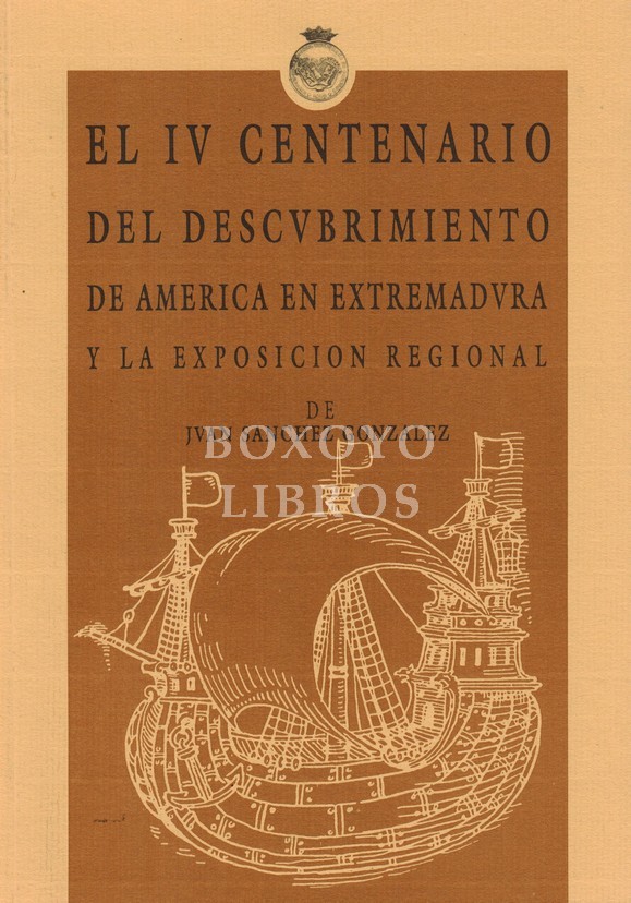 El IV centenario del Descubrimiento de América en Extremadura y la Exposición Regional