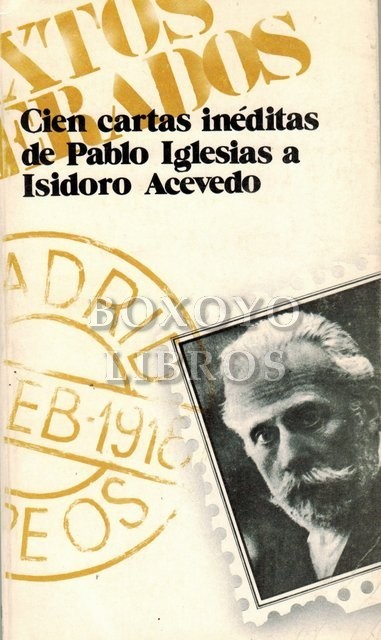 Cien cartas inéditas de Pablo Iglesias a Isidoro Acevedo