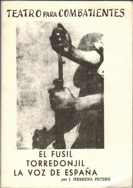 Teatro para combatientes: El fusil. Torredonjil. La voz de España. Romances del Mono azul. Fue un tiempo de mentira