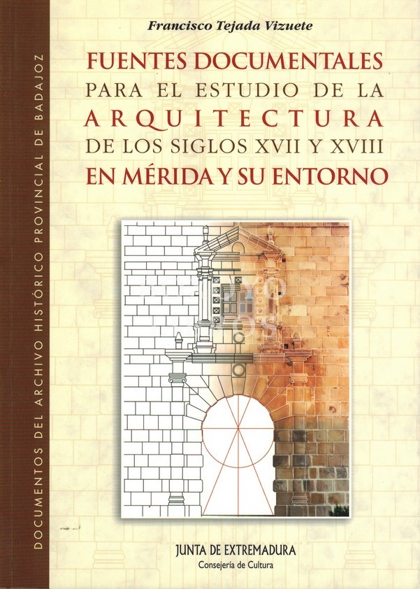 Fuentes documentales para el estudio de la arquitectura de los siglos XVII y XVIII en Mérida y su entorno
