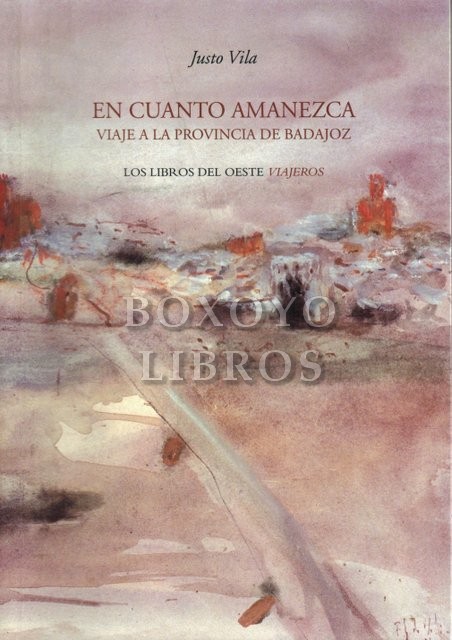 En cuanto amanezca. Viaje a la provincia de Badajoz