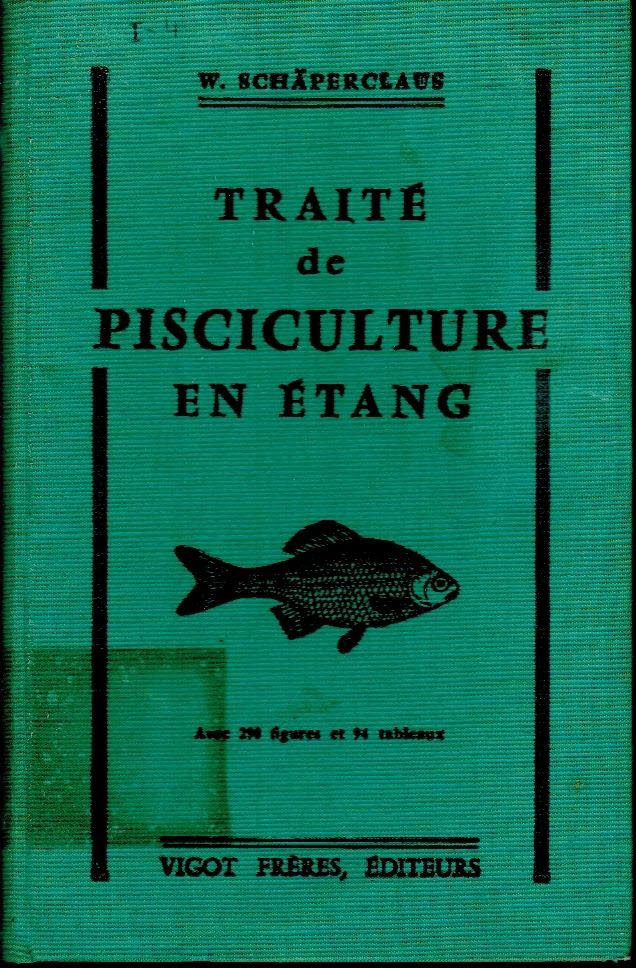 Traité de Pisciculture en étang. Avec 290 figures et 94 tableaux