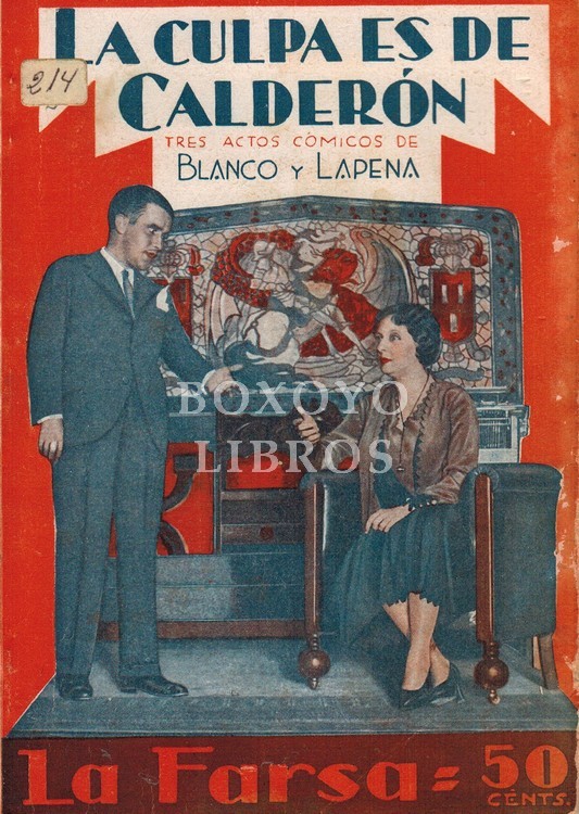 La culpa es de Calderón. Farsa cómica en tres jornada. Original. Estrenada en el Teatro Alcázar, de Madrid, la noche del 2 de octubre de 1931.
