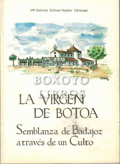 La Virgen de Bótoa. Semblanza de Badajoz a través de un culto
