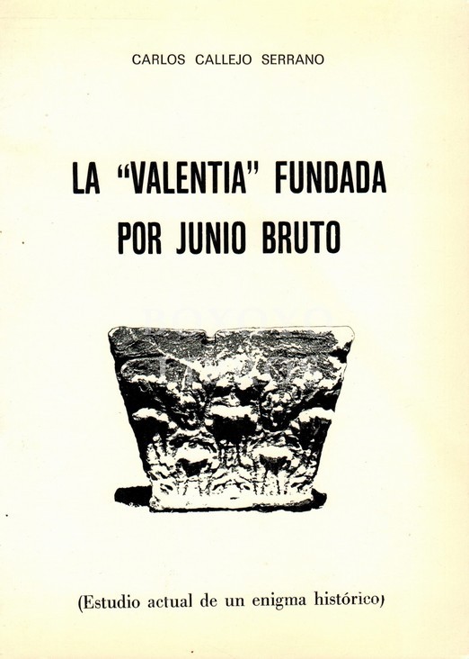 La 'Valentia' fundada por Junio Bruto (Estudio actual de un enigma histórico)