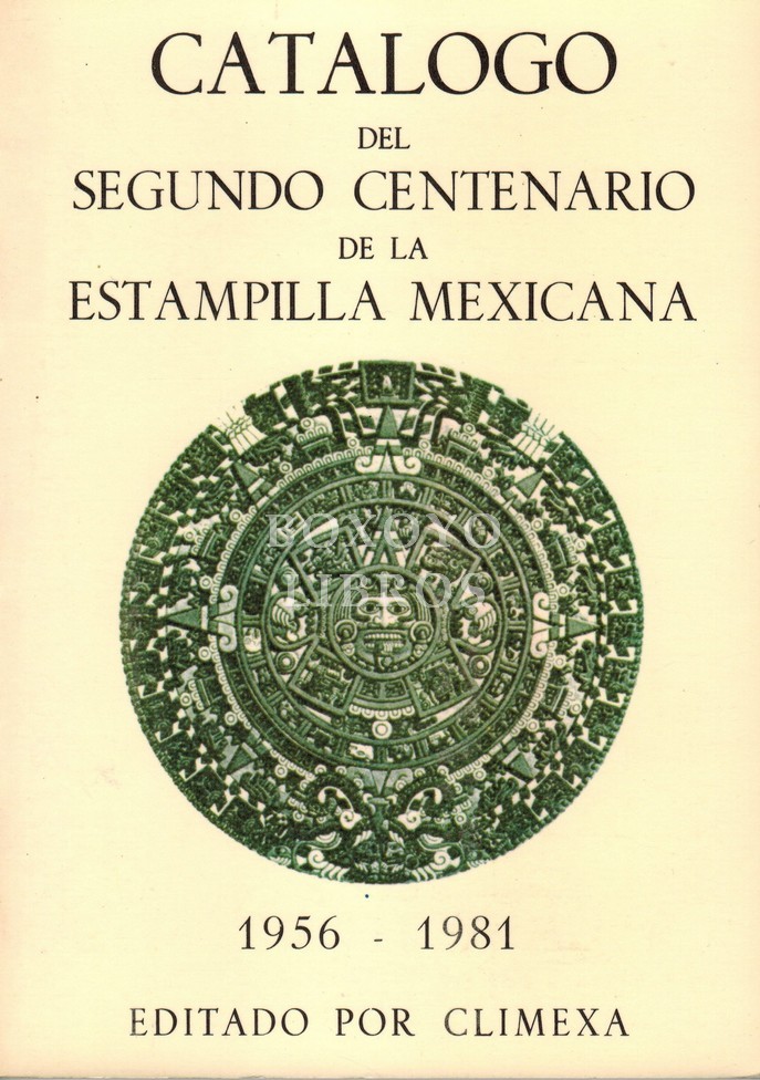 Catálogo del Segundo Centenario de la Estampilla Mexicana 1956-1981