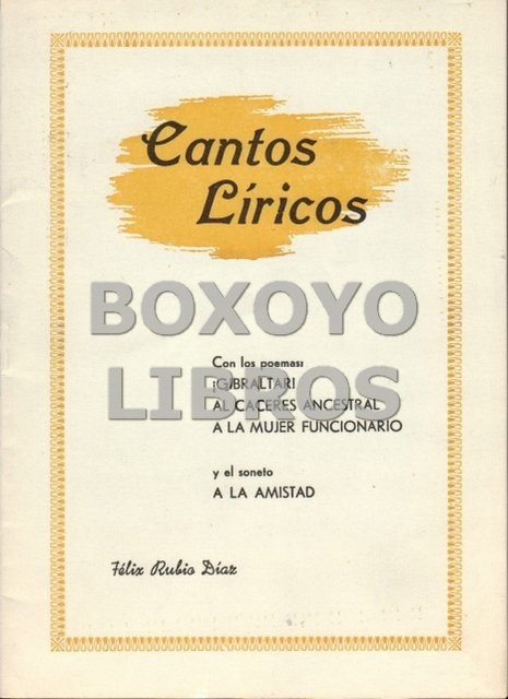 Cantos líricos, con los poemas ¡Gibraltar¡, al Cáceres ancestral, A la mujer funcionario...