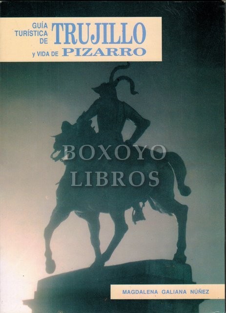 Guía turística de Trujillo y Vida de Pizarro