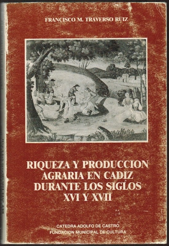 Riqueza y producción agraria en Cádiz durante los siglos XVI y XVII
