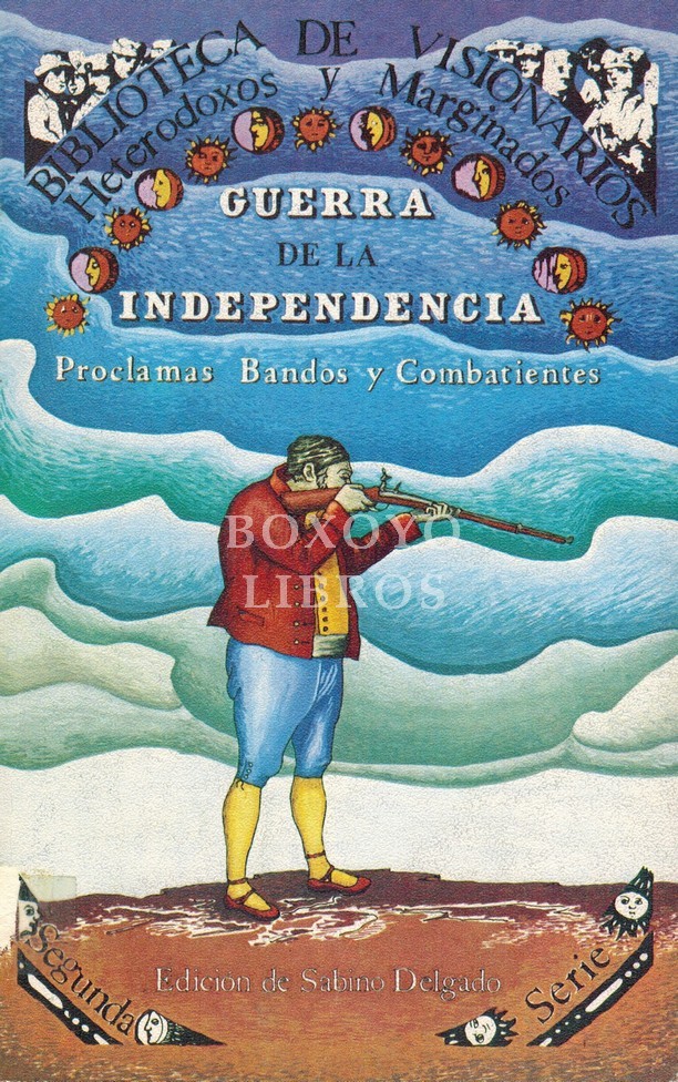 Guerra de la Independencia. Proclamas, Bandos y combatientes. Edición de Sabino Delgado