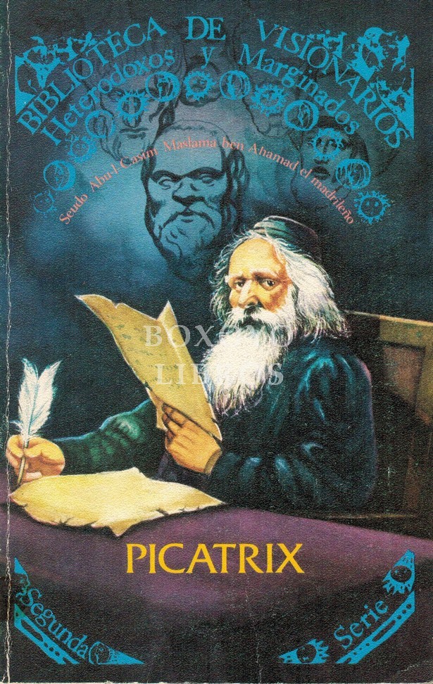 Picatrix. El fin del sabio y el Mejor de los dos medios para avanzar. Edición de Marcelino Villegas