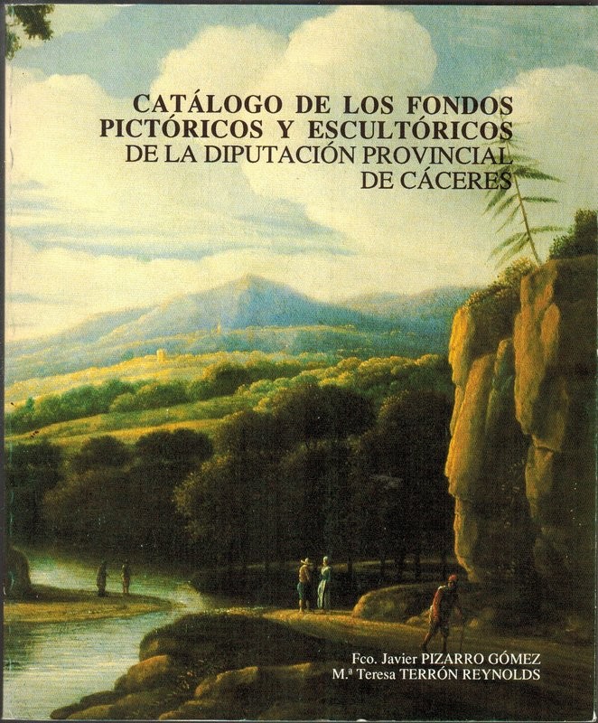 Catálogo de los fondos pictóricos y escultóricos de la Diputación Provincial de Cáceres