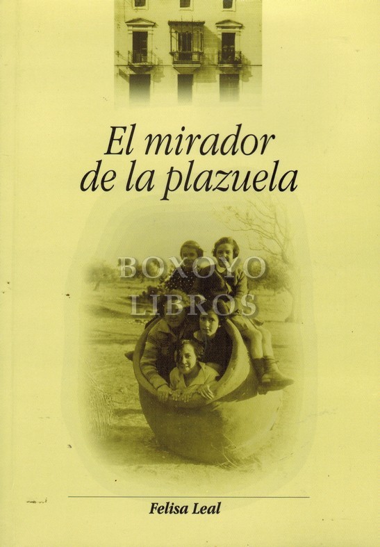 El mirador de la plazuela (Memorias de Felisa Leal)