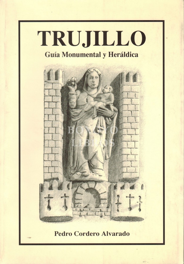 Trujillo. Guía monumental y heráldica