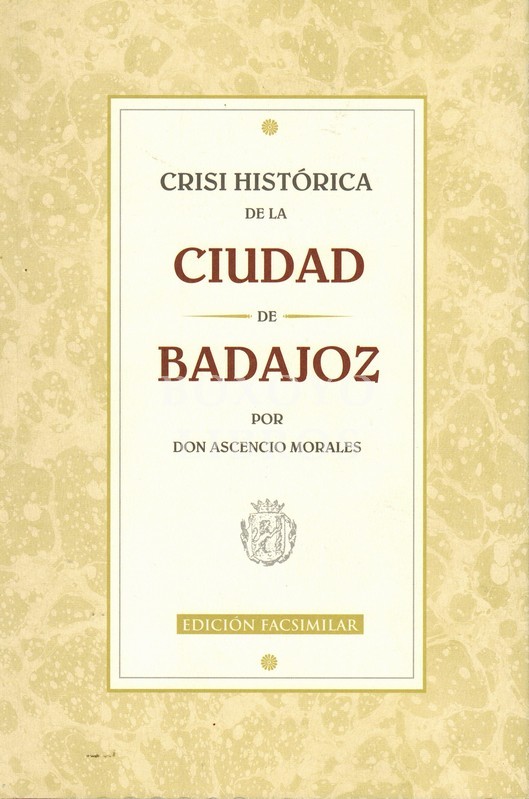 Crisi histórica de la ciudad de Badajoz. Edición facsimilar de Alberto González