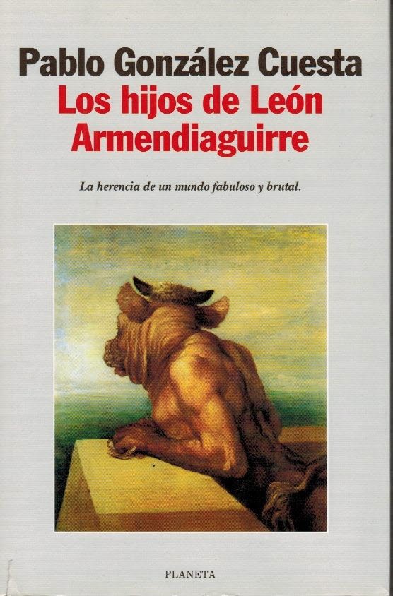 Los hijos de León Armendiauirre. Los hijos de un mundo fabuloso y brutal.
