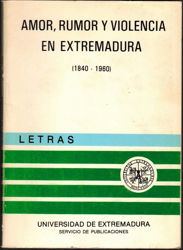 Amor, rumor y violencia en Extremadura (1840-1960)
