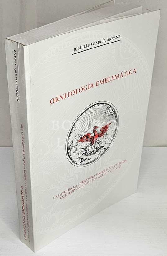 Ornitología Emblemática. Las aves en la literatura simbólica ilustrada en Europa durante los siglos XVI y XVII