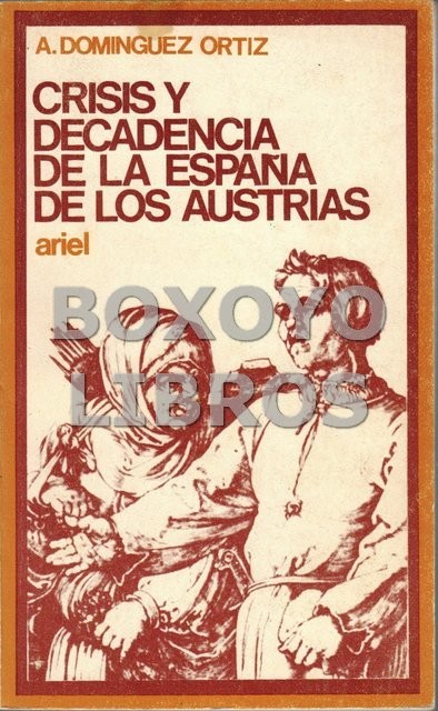 Crisis y decadencia de la España de los Austrias