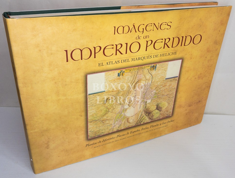 Imágenes de un imperio perdido. El atlas del Marqués de Heliche. Plantas de diferentes Plazas de España, Italia, Flandes y Las Indias