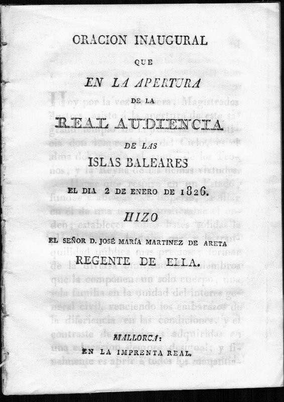 Oración inaugural que en la apertura de la Real Audiencia de las Islas Baleares, el día 2 de enero de 1826, hizo el señor D ./ Regente de ella
