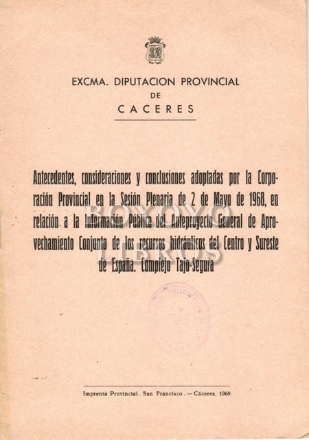 Antecedentes, consideraciones y conclusiones adoptadas por la Corporación Provincial en la Sesión Plenaria de 2 de Mayo de 1968, en relación a la información Pública del anteproyecto General de Aprovechamiento Conjunto de los recursos hidraúlicos del Cent