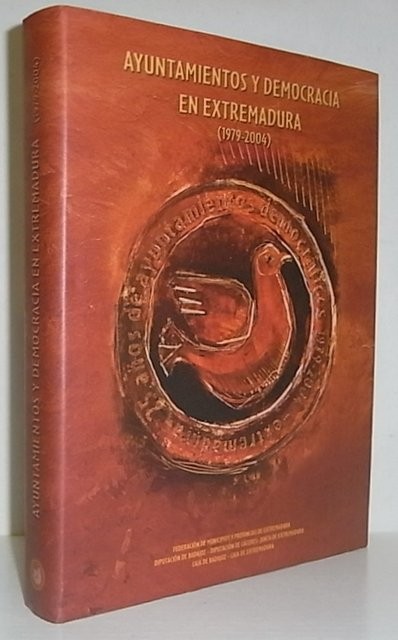 Ayuntamientos y democracia en Extremadura (1979-2004)