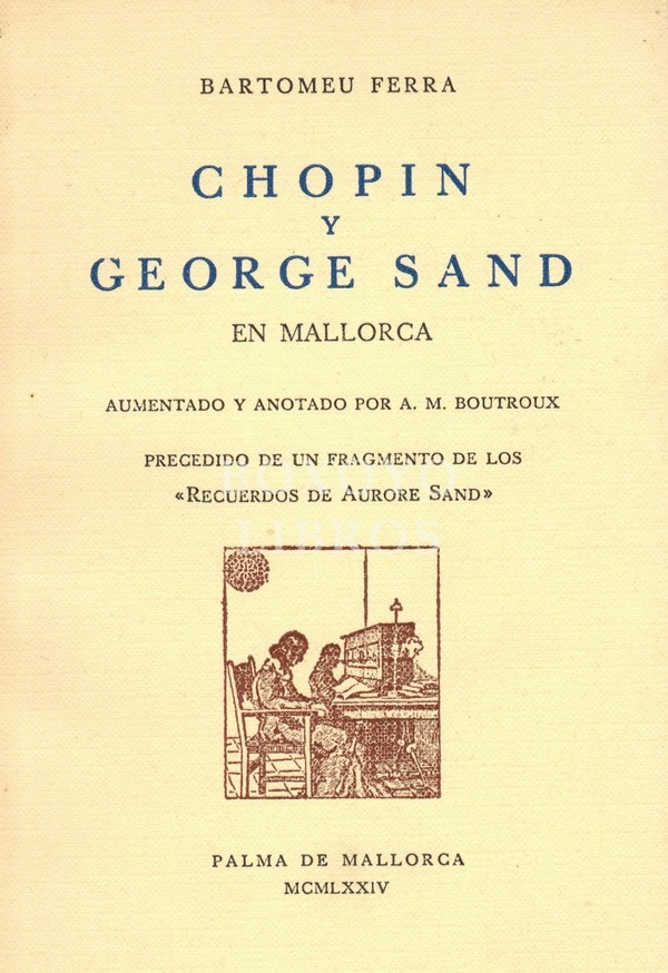 Chopin y George Sand en Mallorca. Precedidos de un  fragmento de Recuerdos de Aurore Sand""