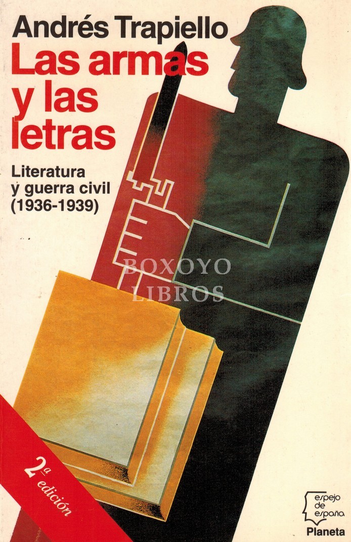 Las armas y las letras. Literatura y guerra civil. (1936-1939)