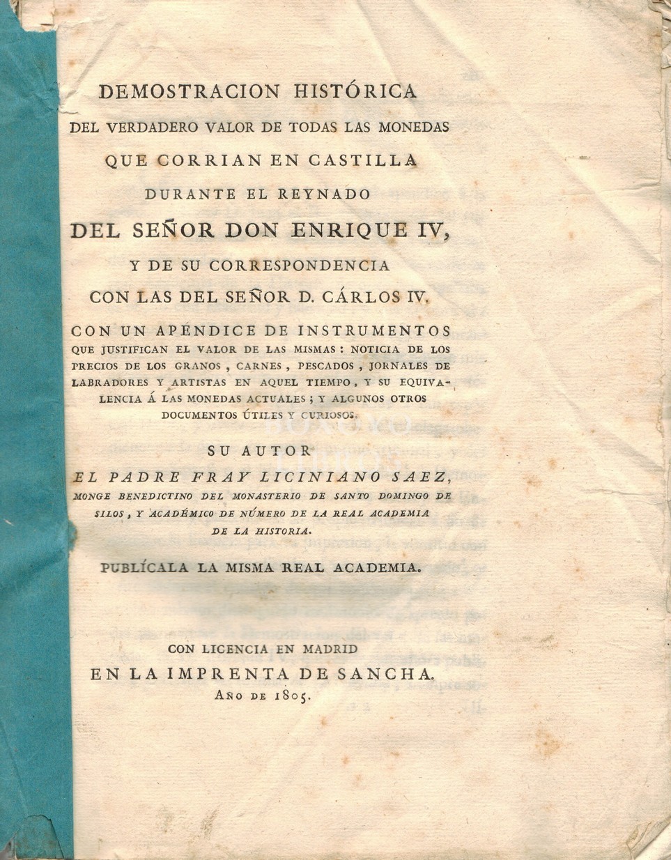 Demostración histórica del verdadero valor de todas las monedas que corrían en Castilla durante el Reynado de... Enrique IV y de su correspondencia con las de...Carlos IV, con un apéndice de instrumentos que justifican el valor de las mismas:  precios de 