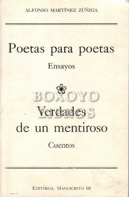 Poetas para poetas (ensayos)/ Verdades de un mentiroso (cuentos)