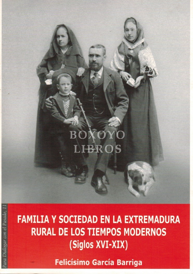 Familia y sociedad en la Extremadura rural de los tiempos modernos (Siglos XVI-XIX)