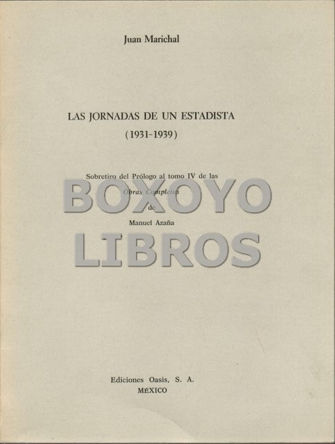 Las jornadas de un estadista (1931-1939). Sobretiro del Prólogo al tomo IV de las Obras completas de Manuel Azaña