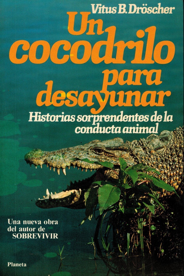 Un cocodrilo para desayunar. Historias sorprendentes de la conducta animal