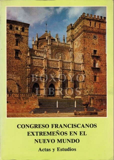 Congreso franciscanos extremeños en el Nuevo Mundo. Actas y estudios