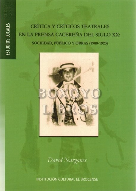 Crítica y críticos teatrales en la prensa cacereña del siglo XX: Sociedad, público y obras (1902-1923)