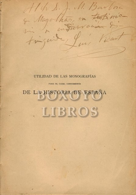 Utilidad de las monografías para el cabal conocimiento de la Historia de España. Discurso de recepción en la Academia de la Historia y contestación de Cesáreo Fernández Duro