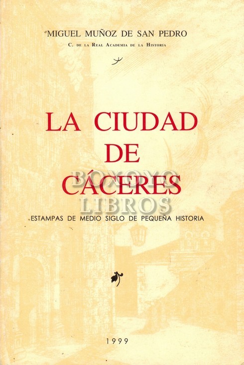 La ciudad de Cáceres. Estampas de de medio siglo de pequeña historia
