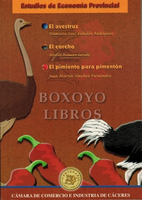 Estudios de Economía Provincial : El avestruz (Francisco Luis Villalón Rodríguez). El corcho (Moisés Romero Cereño). El pimiento para pimentón (Juan Martín Sánchez Fernández)