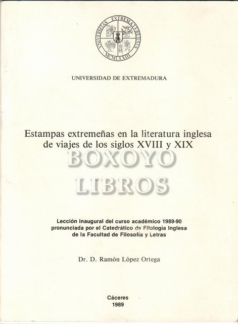 Estampas extremeñas en la literatura inglesa de viajes de los siglos XVIII y XIX. Lección inaugural del curso académico 1989-1990