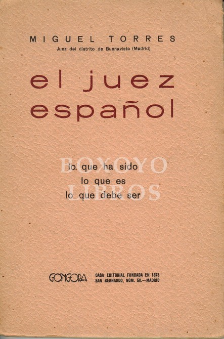 El juez español. Lo que ha sido, lo que es y lo que debe ser