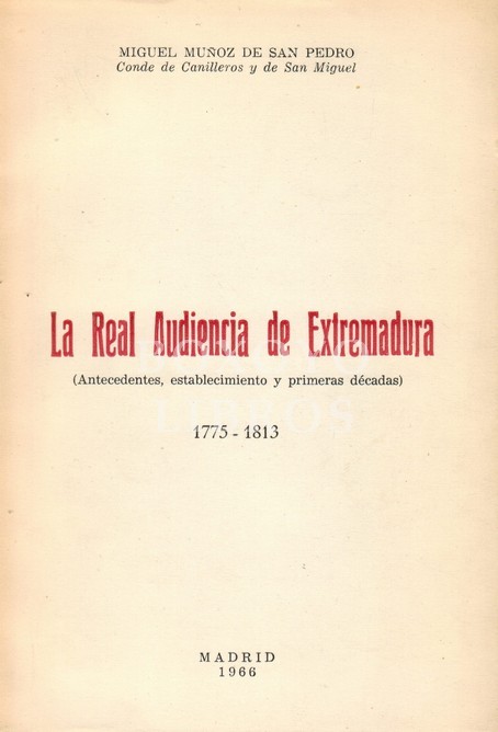 La Real Audiencia de Extremadura. (Antecedentes, establecimiento y primeras décadas). 1775-1813