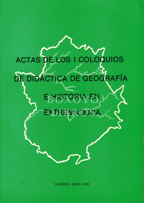 Actas de los I Coloquios de Didáctica de la Geografía e Historia en Extremadura